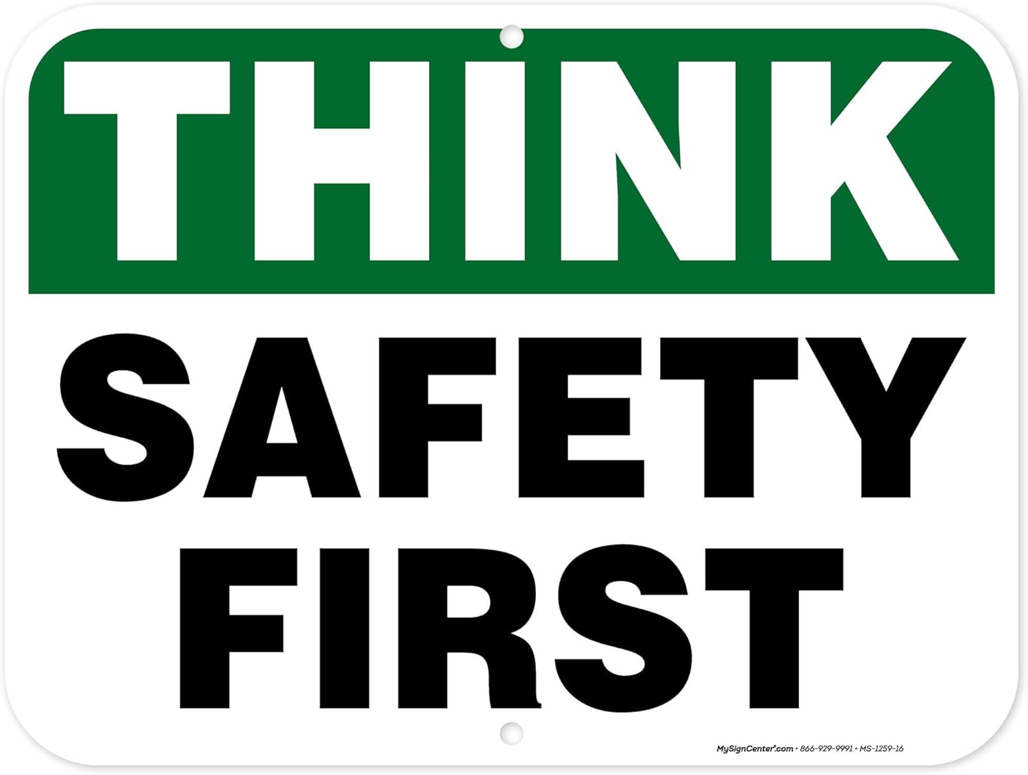 Think Safety First Sign, 12x16 Inches, Rust Free DiBound, Fade Resistant, Made in USA by My Sign Center