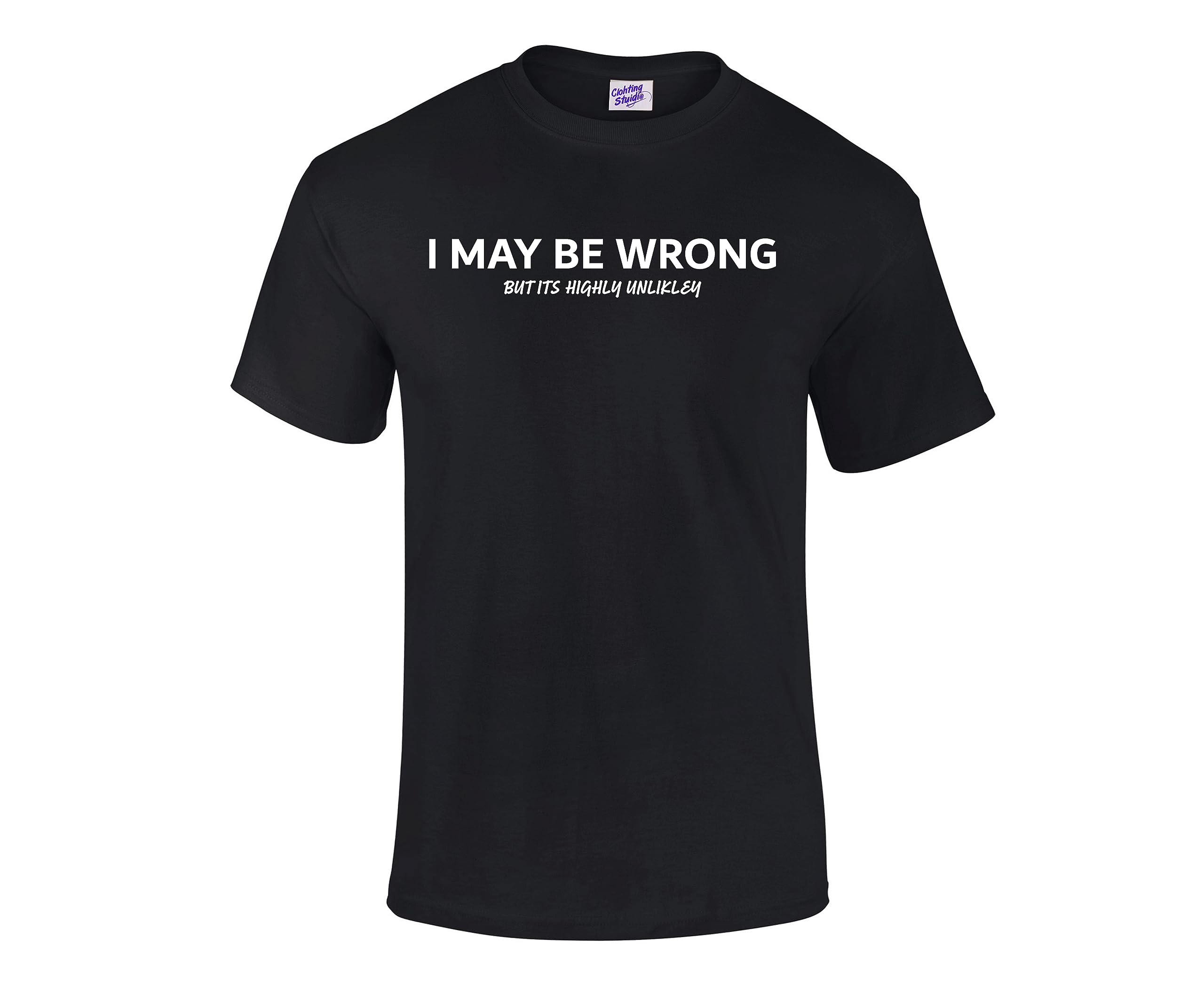 RADIANCE I May Be Wrong But It's Highly Unlikely Men's Unisex Printed T-Shirt Black