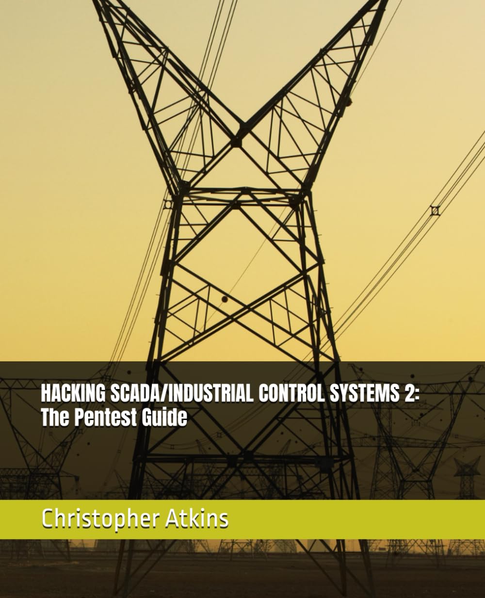 HACKING SCADA/INDUSTRIAL CONTROL SYSTEMS 2: The Pentest Guide