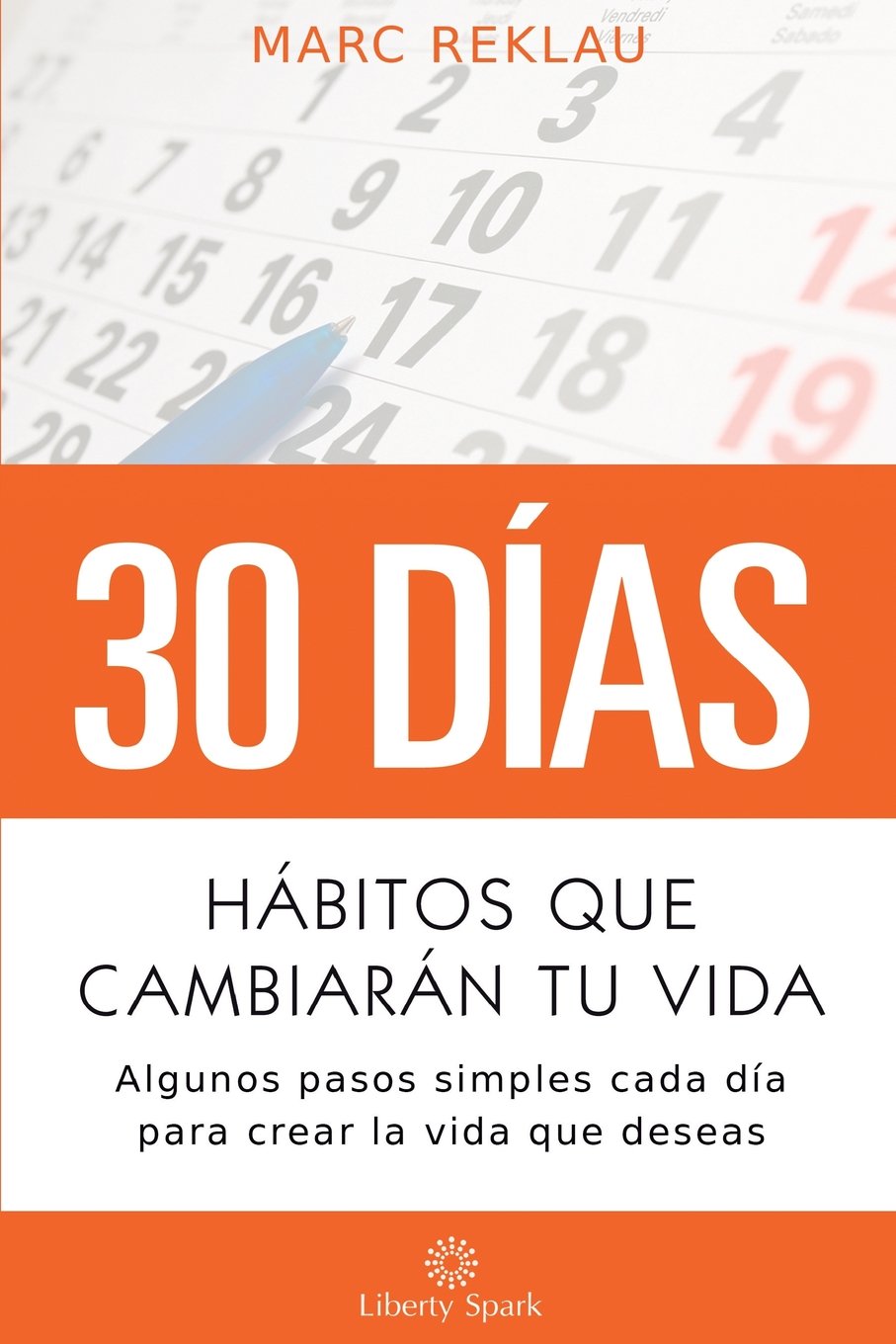 Hábitos que cambiarán tu vida: Algunos pasos simples cada día para crear la vida que deseas
