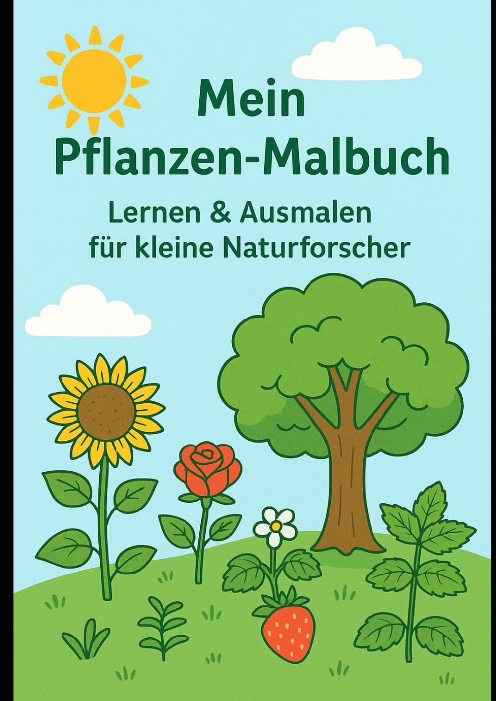 Mein Pflanzen-Malbuch – Lernen & Ausmalen für kleine Naturforscher: Entdecke die Welt der Blumen, Kräuter und Bäume – mit spannenden Fakten und liebevollen Ausmalbildern für Kinder ab 4 Jahren