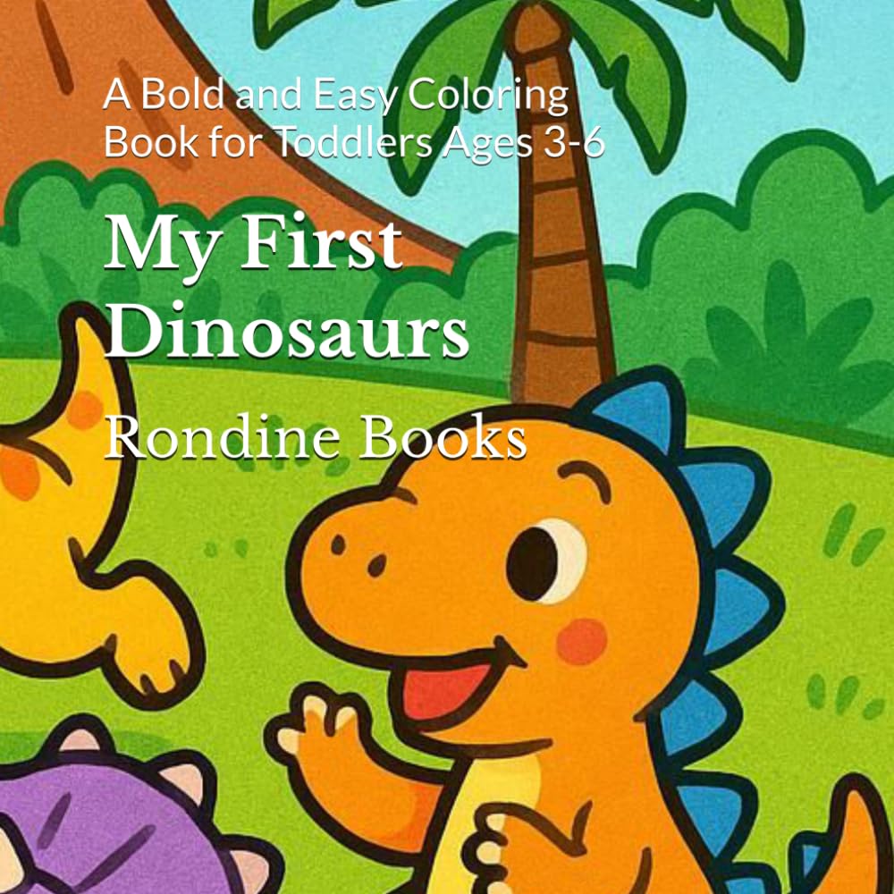 My First Dinosaurs: A Bold and Easy Coloring Book for Toddlers Ages 3-6