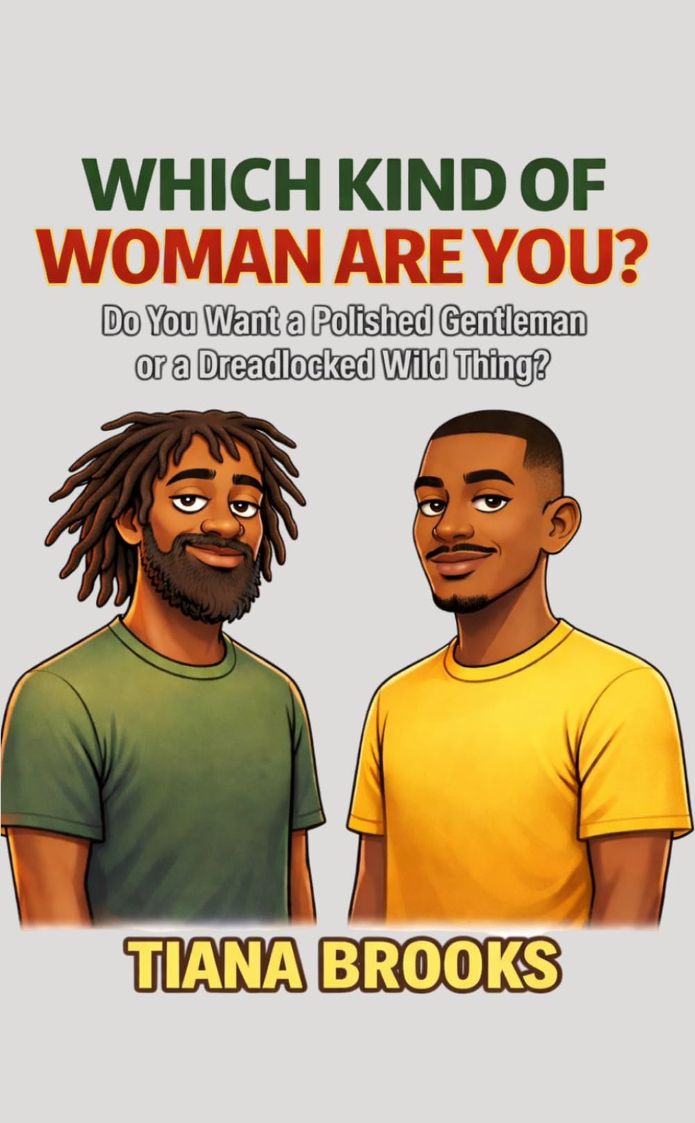 Which Kind of Woman Are You?: Do You Want a Polished Gentleman or a Dreadlocked Wild Thing