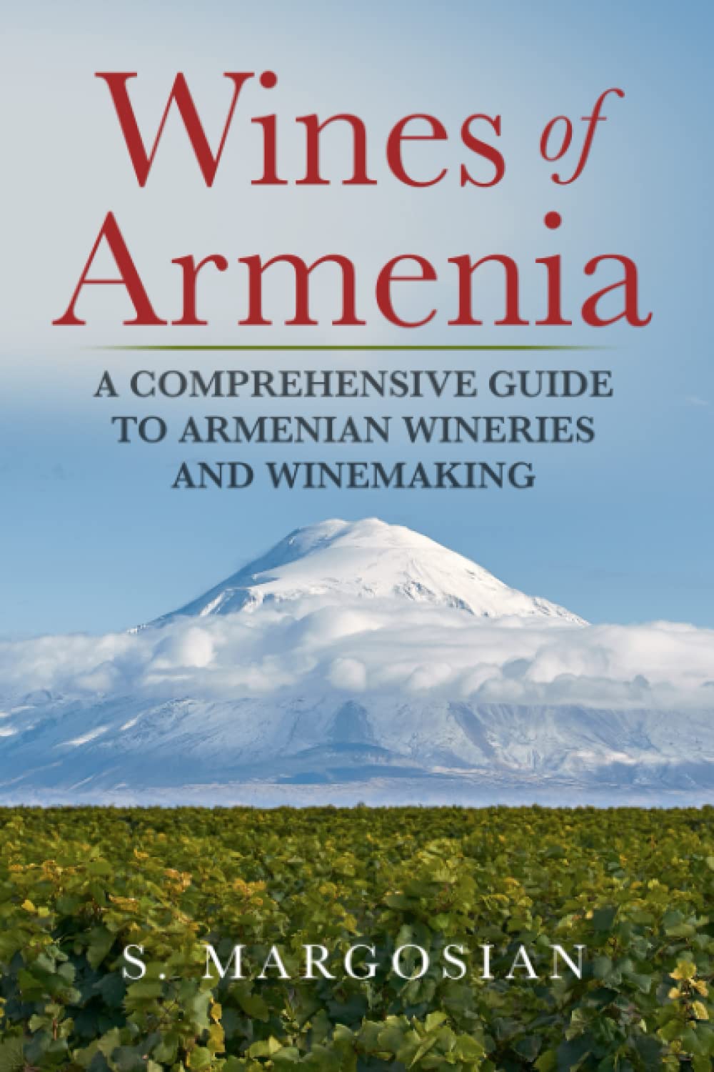 Wines of Armenia: A Comprehensive Guide to Armenian Wineries and Winemaking