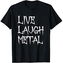 Funny Metal Metalhead Headbanger Live Laugh Metal T-Shirt