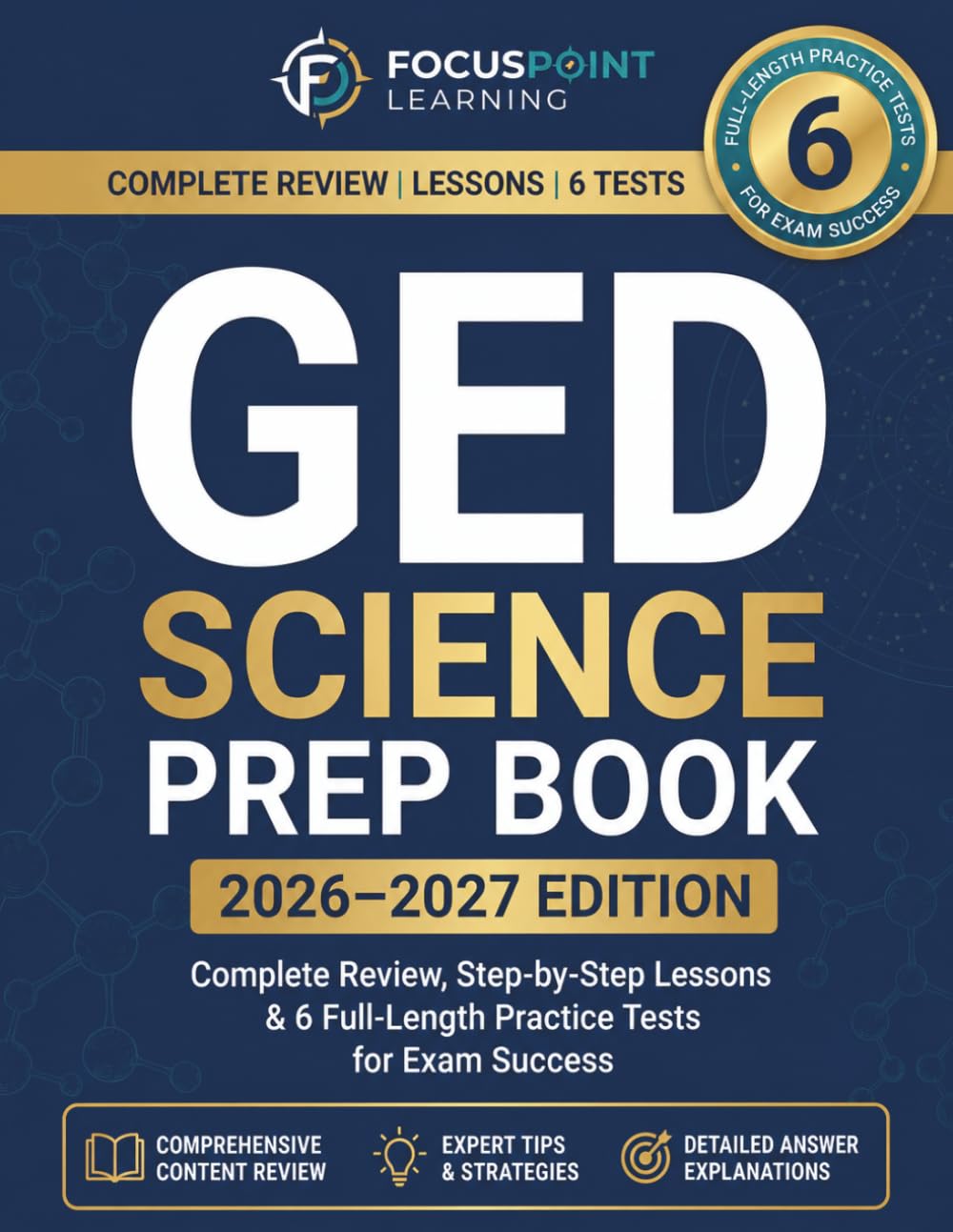 GED SCIENCE PREP BOOK 2026–2027: Complete Review, Step-by-Step Lessons & 6 Full-Length Practice Tests for Exam Success