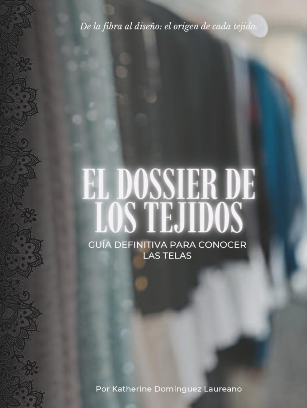 EL DOSSIER DE LOS TEJIDOS: Guía definitiva para conocer las telas