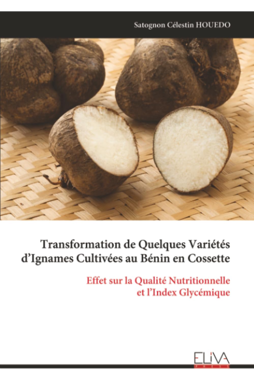 Transformation de Quelques Variétés d’Ignames Cultivées au Bénin en Cossette: Effet sur la Qualité Nutritionnelle et l’Index Glycémique