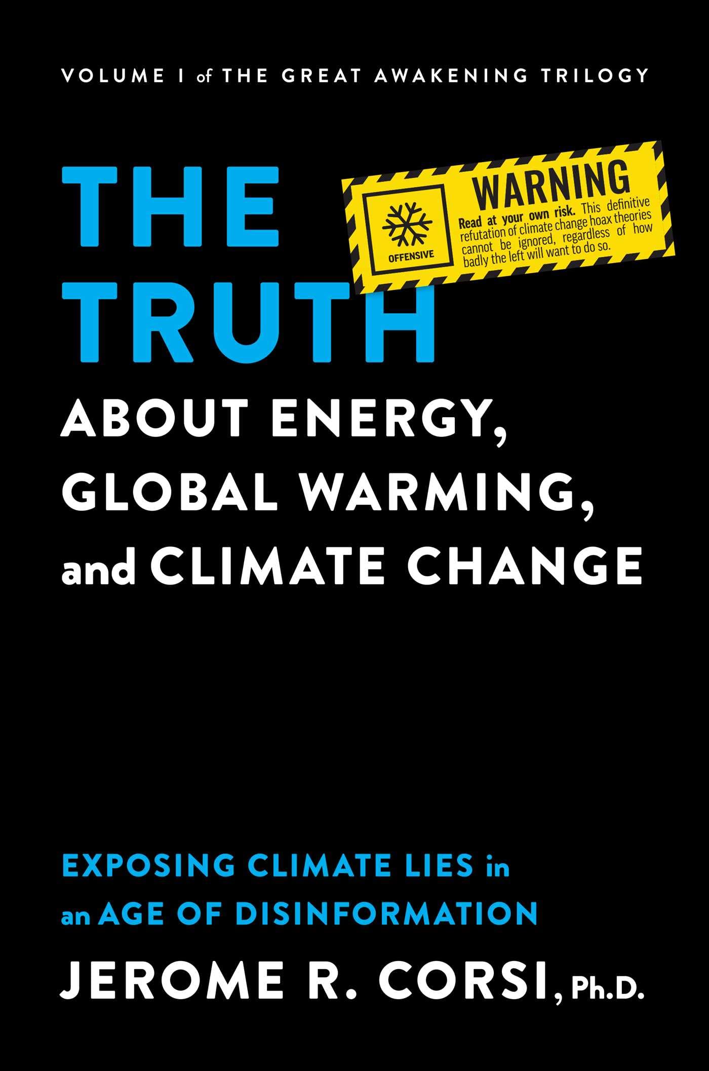 The Truth about Energy, Global Warming, and Climate Change: Exposing Climate Lies in an Age of Disinformation