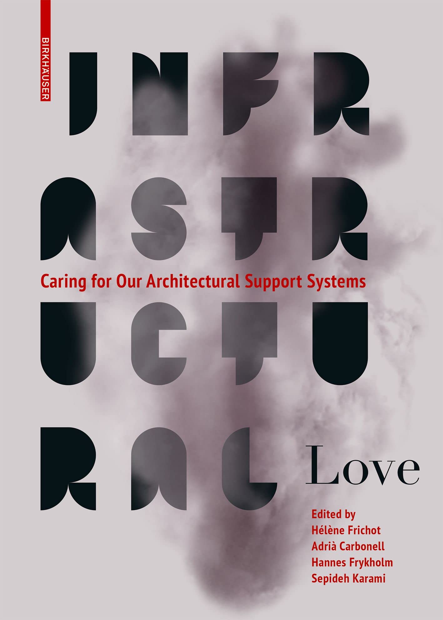 Infrastructural Love: Caring for Our Architectural  by Hélène Frichot PAPERBACK