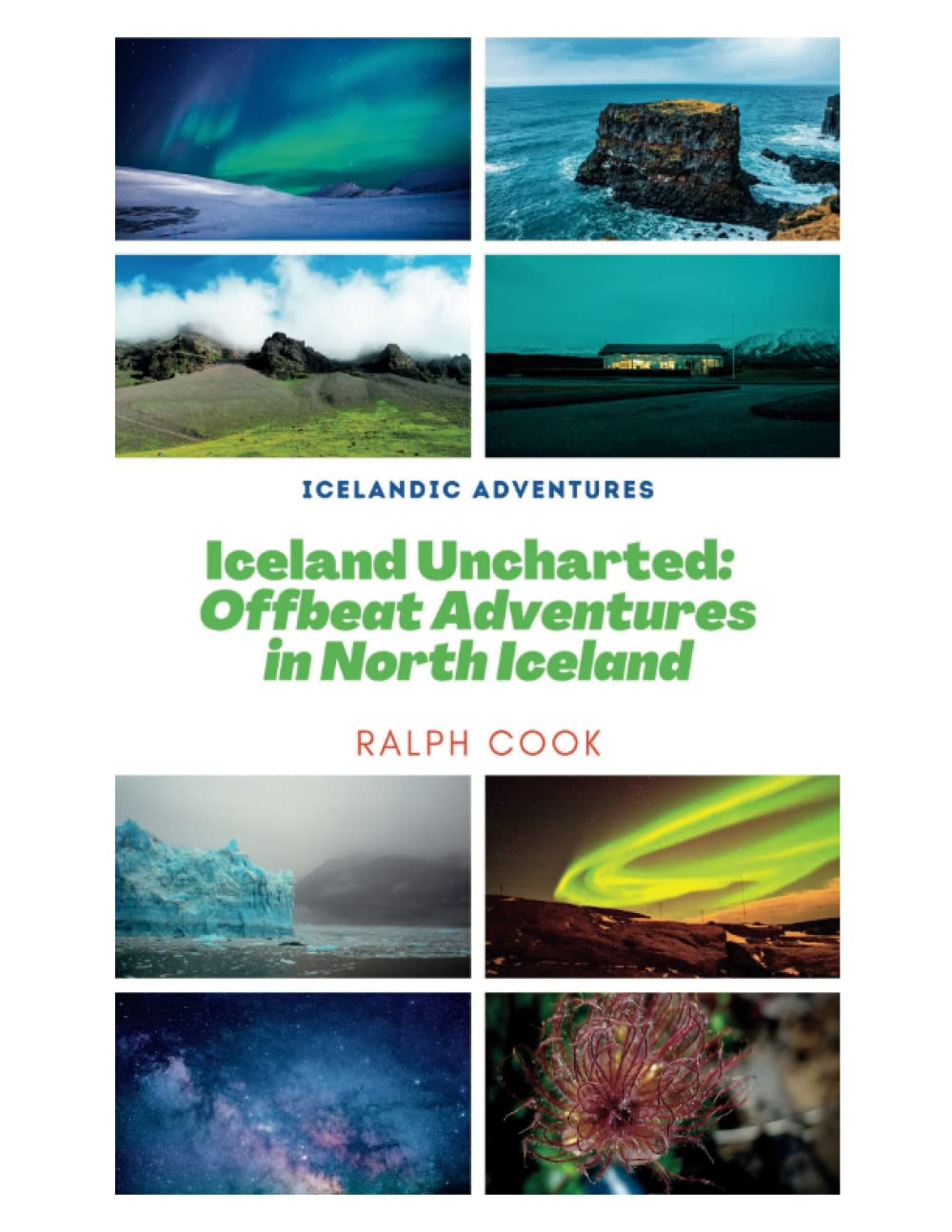 Iceland Uncharted: Offbeat Adventures in North Iceland (Icelandic Adventures)