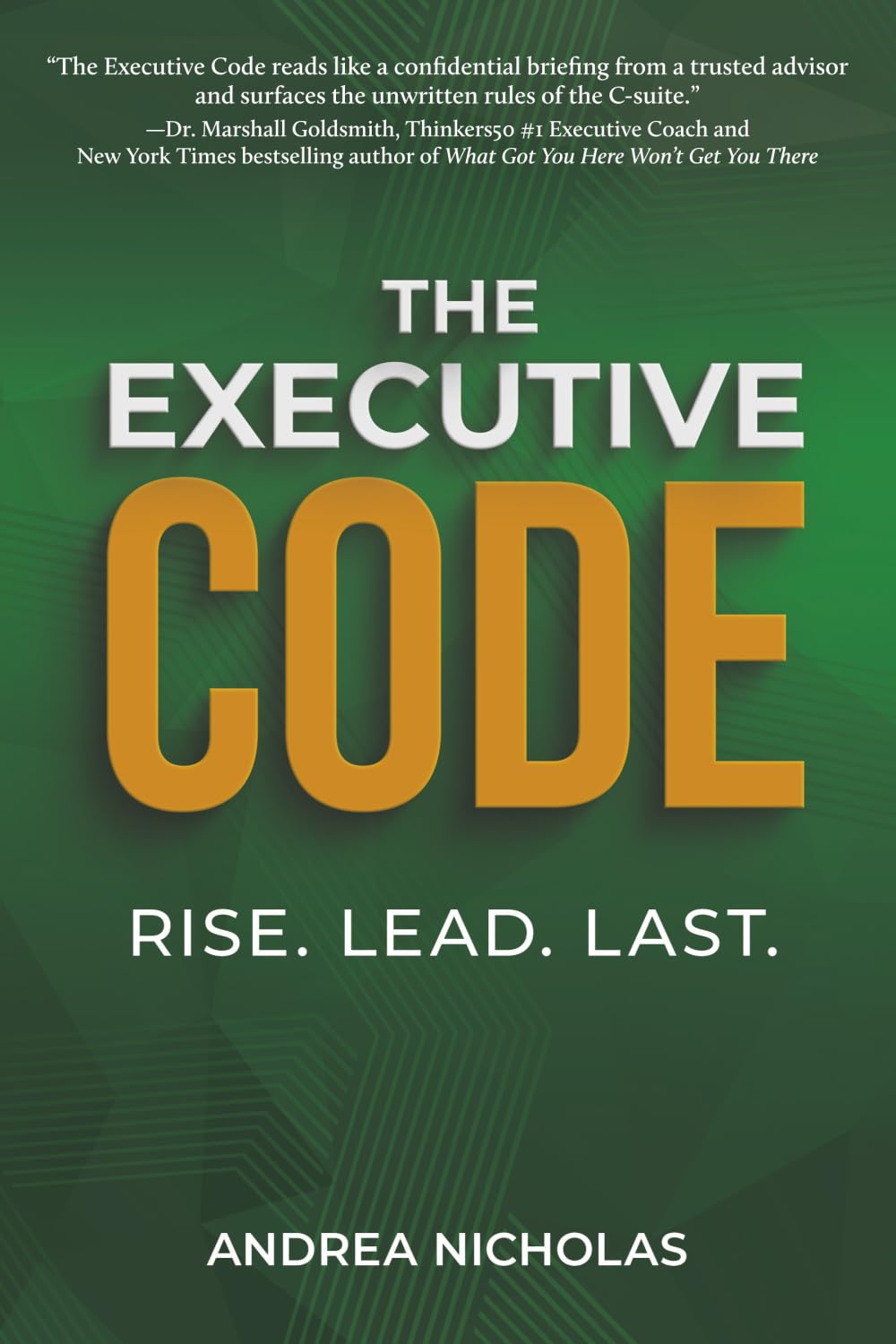 The Executive Code: Rise. Lead. Last.