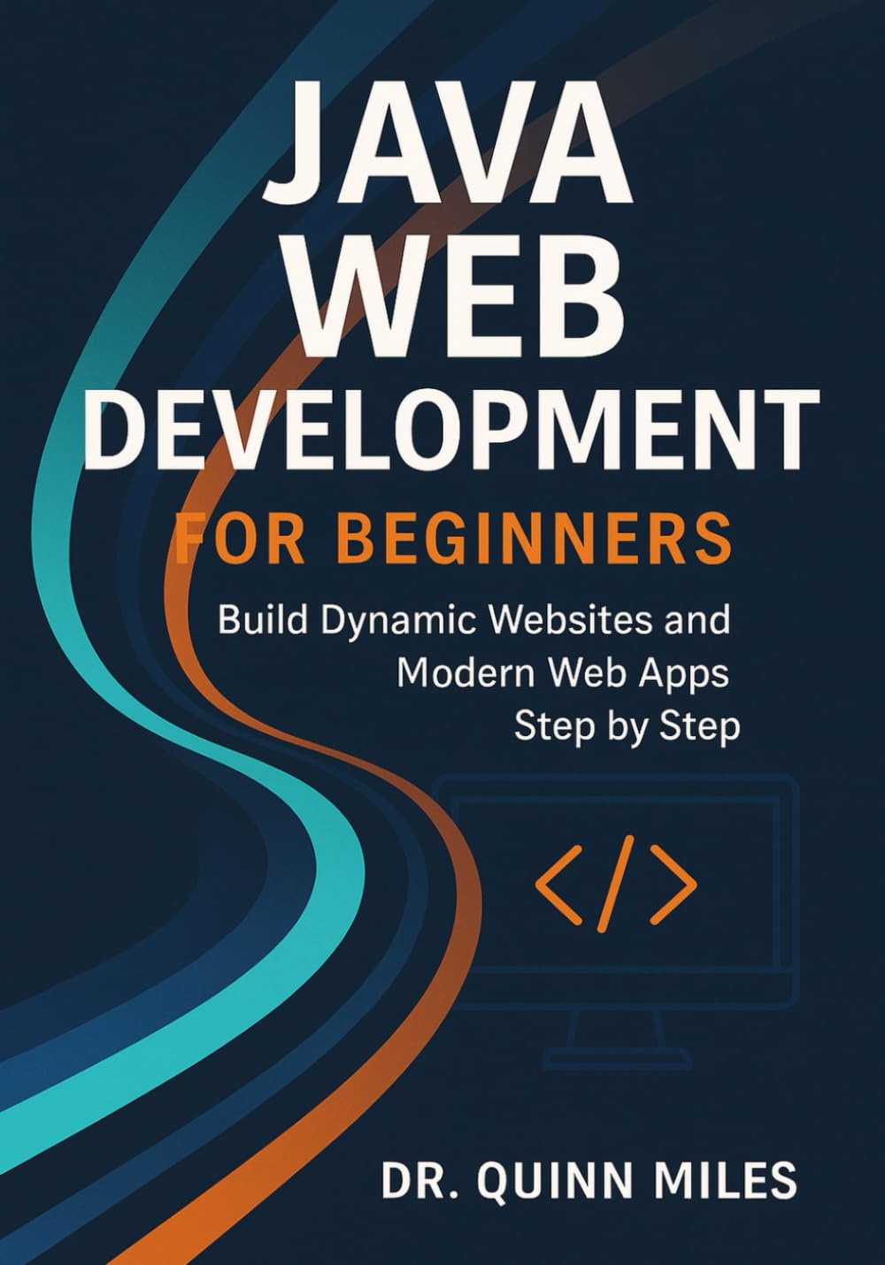 Java Web Development for Beginners: Build Dynamic Websites and Modern Web Apps Step by Step