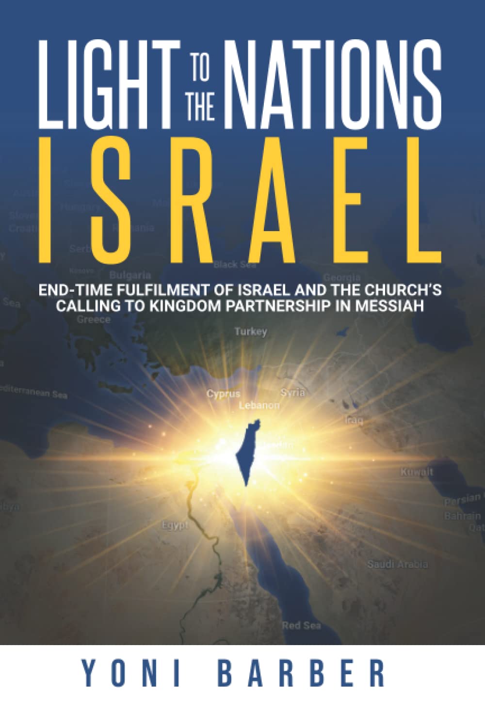 Light to the Nations Israel: End-time fulfilment of Israel and the Church's calling to kingdom partnership in Messiah