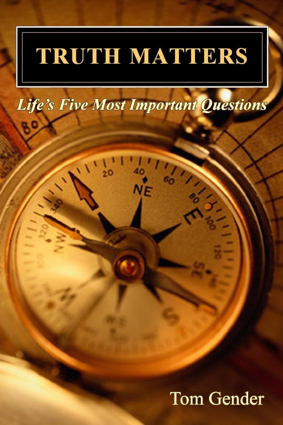 Truth Matters: Life’s Five Most Important Questions
