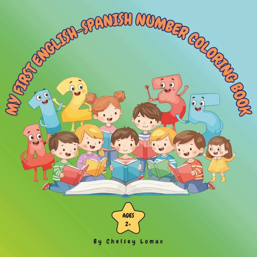 MY FIRST ENGLISH-SPANISH NUMBER COLORING BOOK: Bilingual Coloring Book for Children Ages 2+