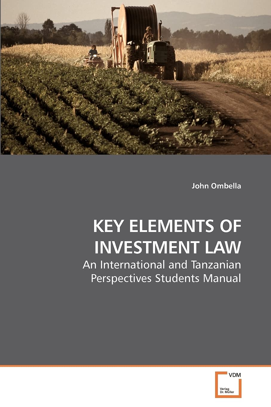 KEY ELEMENTS OF INVESTMENT LAW: An International and Tanzanian Perspectives Students Manual