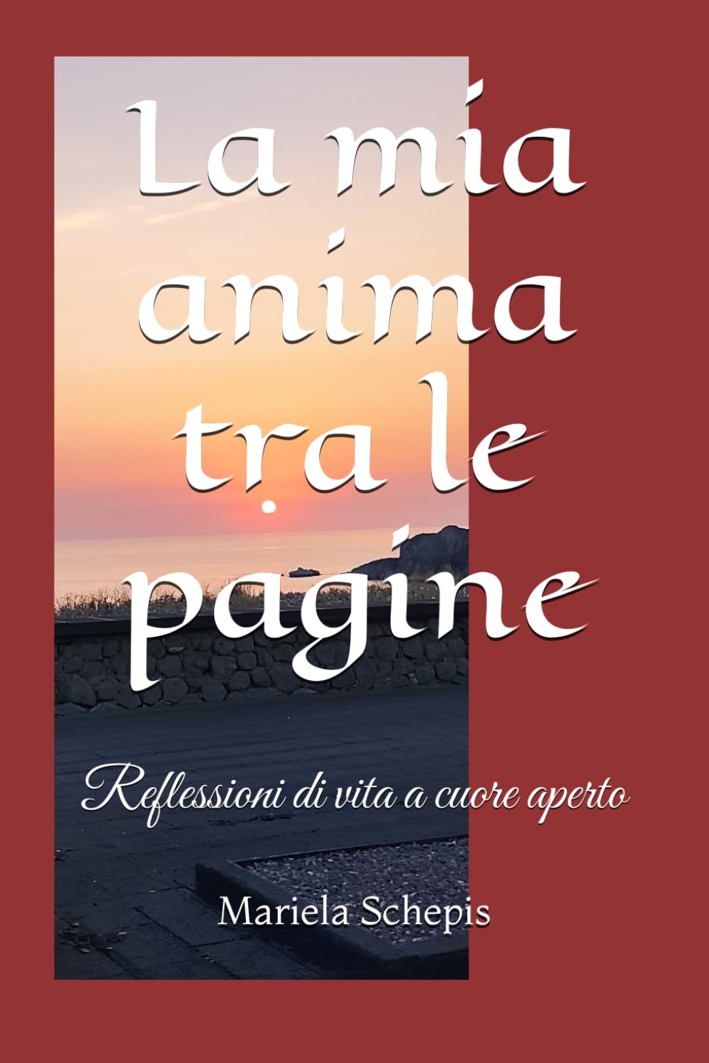La mia anima tra le pagine: Reflessioni di vita a cuore aperto