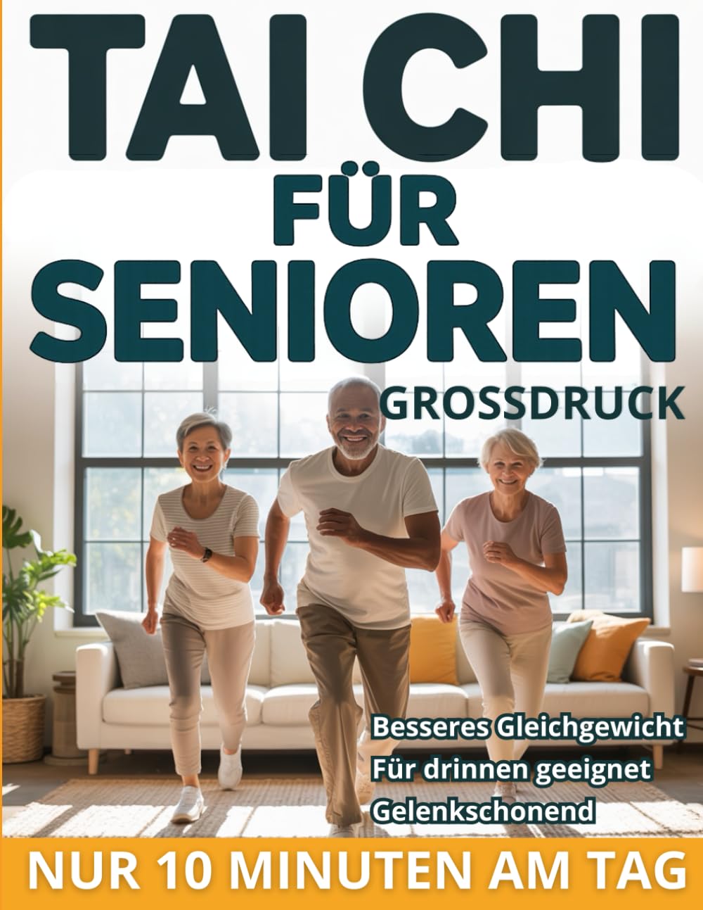 TAI CHI FÜR SENIOREN: Sanftes Gehen für Gleichgewicht, innere Ruhe und sichere Schritte – 10-Minuten-Routinen für zuhause
