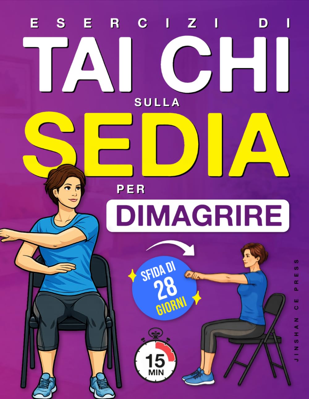 Esercizi di Tai Chi sulla Sedia per Dimagrire: Un programma passo dopo passo, da svolgere da seduti, per perdere peso, migliorare l’equilibrio e ... 28 giorni (Benessere e Mobilità per Anziani)