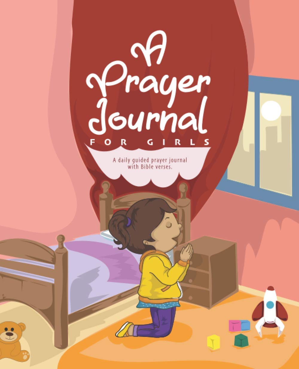 A Prayer Journal for Girls: A daily guided prayer journal with Bible verses