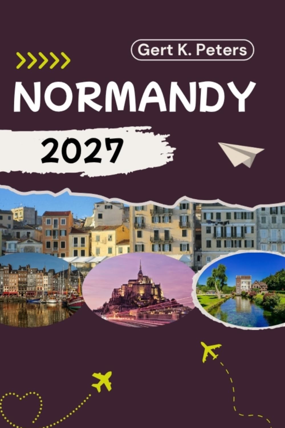 NORMANDY TRAVEL GUIDE: Explore Normandy like a local: Authentic Tips, Top Spots & Day trips