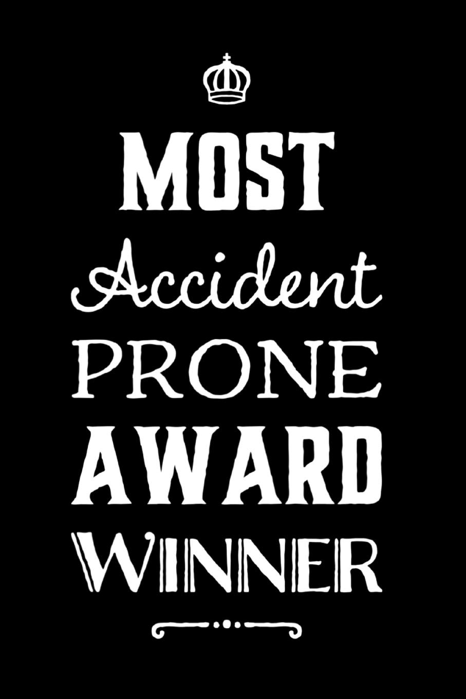 Most Accident Prone Award Winner: 110-Page Blank Lined Journal Funny Office Award Great For Coworker, Boss, Manager, Employee Gag Gift Idea