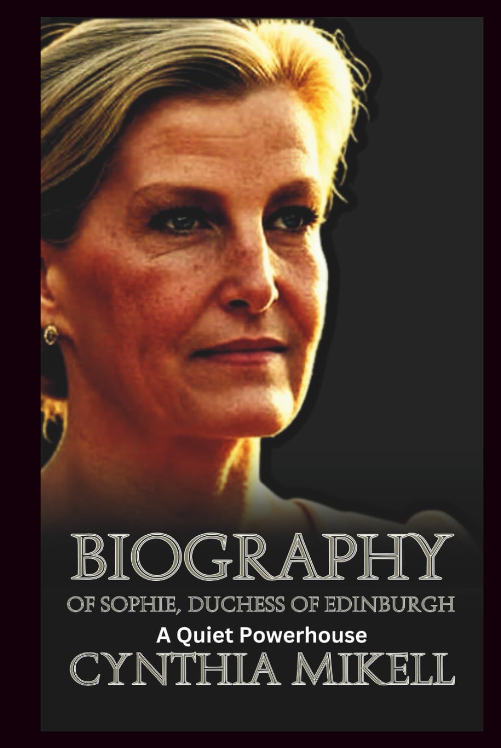 BIOGRAPHY OF SOPHIE, DUCHESS OF EDINBURGH: A Quiet Powerhouse (Duchesses of Distinction: Power, Privilege, and Purpose in British History)