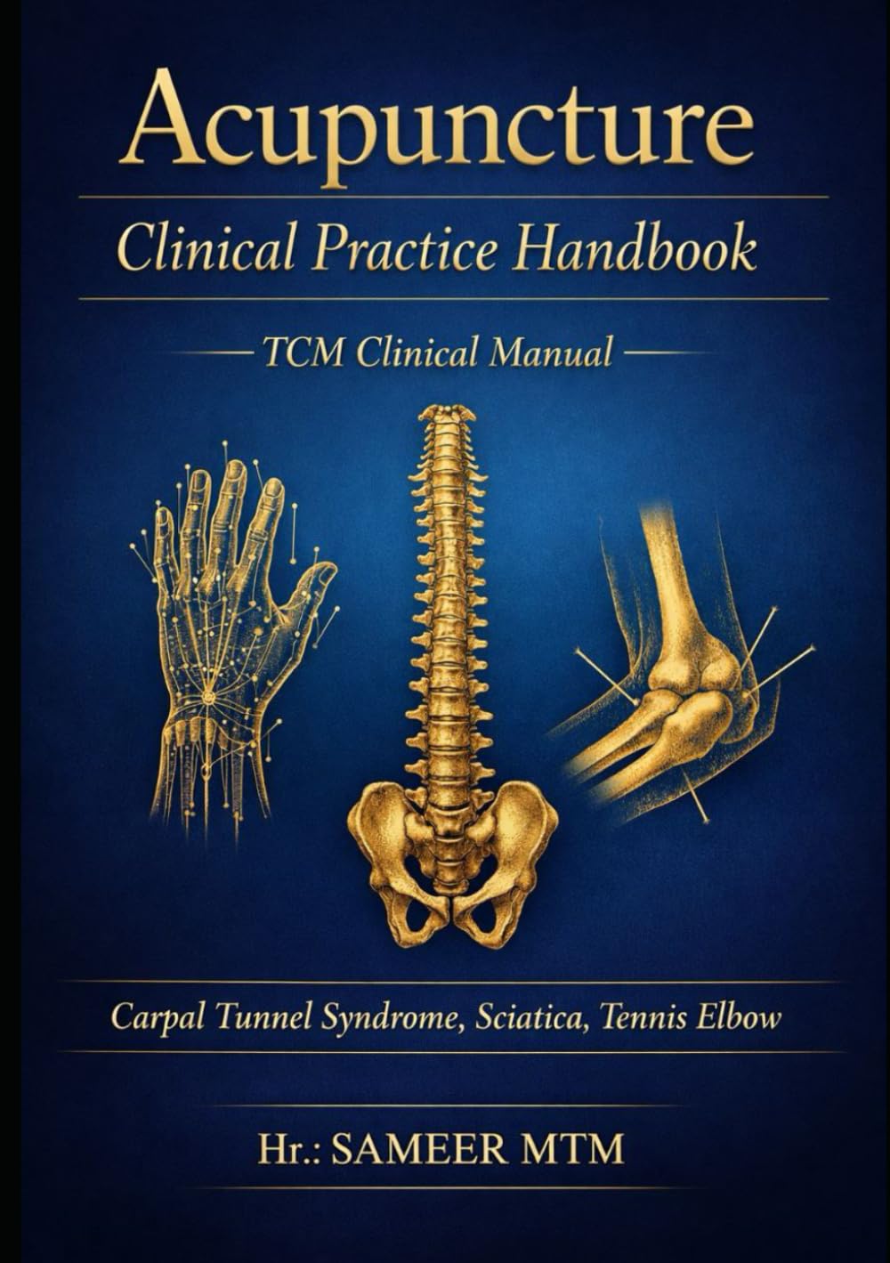 Acupuncture Clinical Practice Handbook: Carpal Tunnel Syndrome Sciatica Tennis Elbow