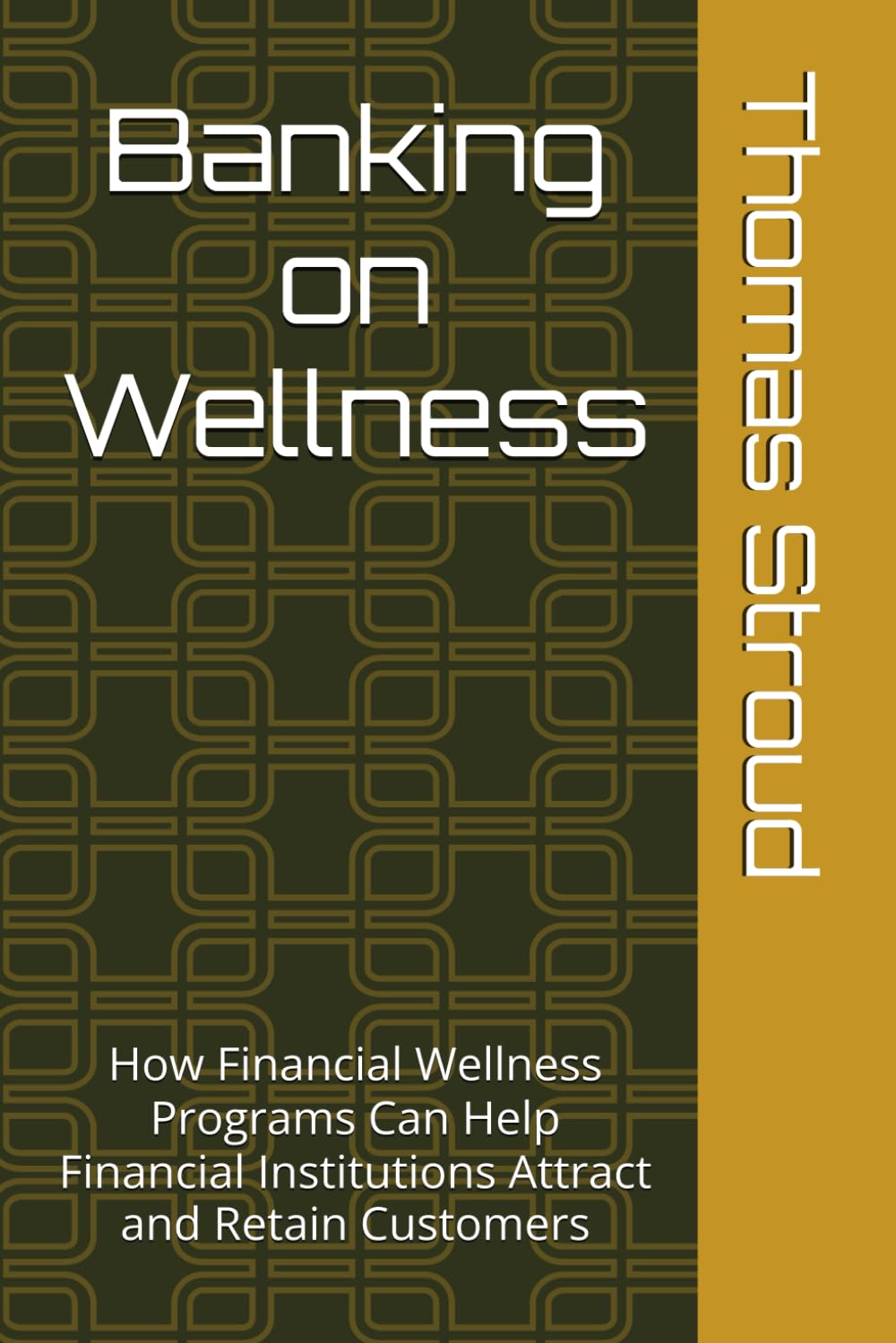 Banking on Wellness: How Financial Wellness Programs Can Help Financial Institutions Attract and Retain Customers