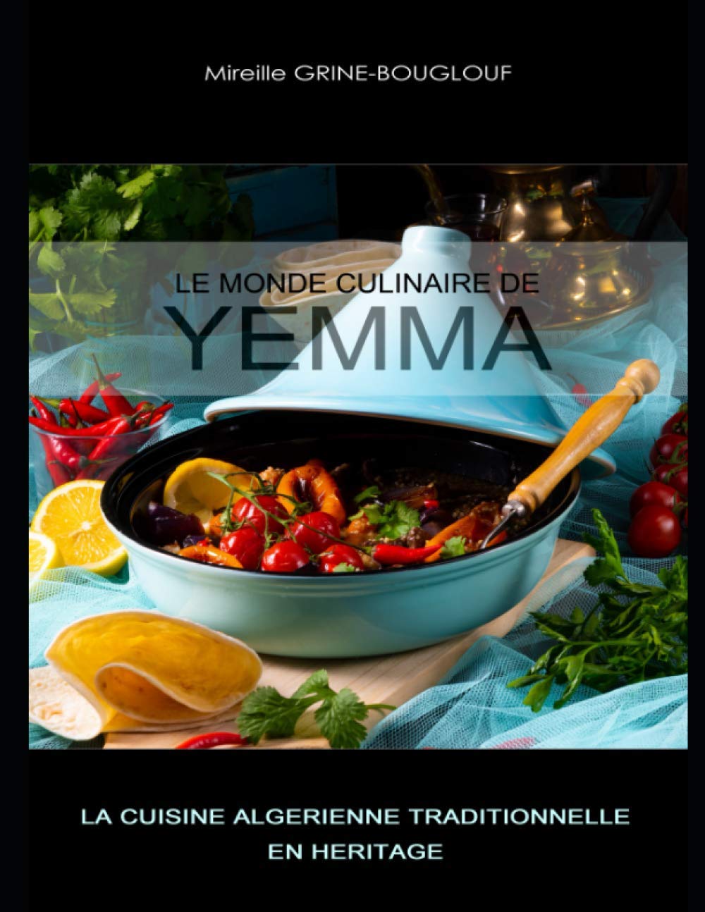 Le Monde Culinaire de Yemma: La cuisine algérienne berbère en héritage