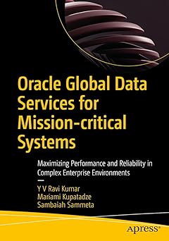 Oracle Global Data Services for Mission-critical Systems: Maximizing Performance and Reliability in Complex Enterprise Environments-Wow! eBook