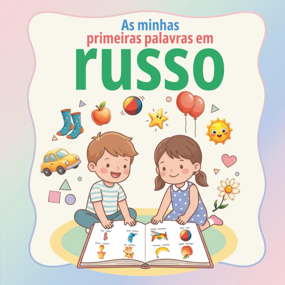 As minhas primeiras palavras em russo: Diccionario ilustrado ruso–español para niños | Aprende vocabulario básico con imágenes grandes y coloridas | Ideal para edades de 2 a 7 años