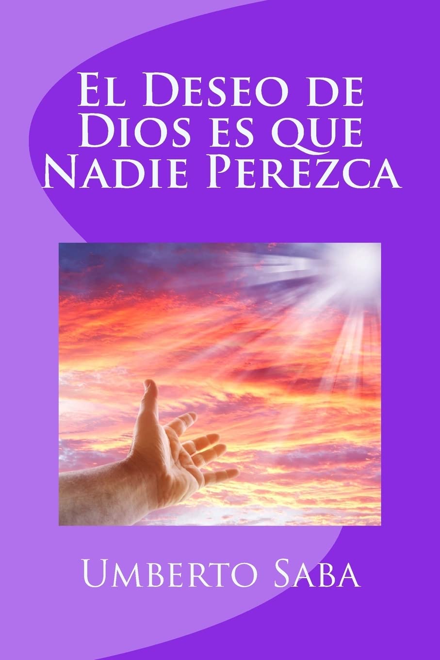 El Deseo de Dios es que Nadie Perezca (Spanish Edition)