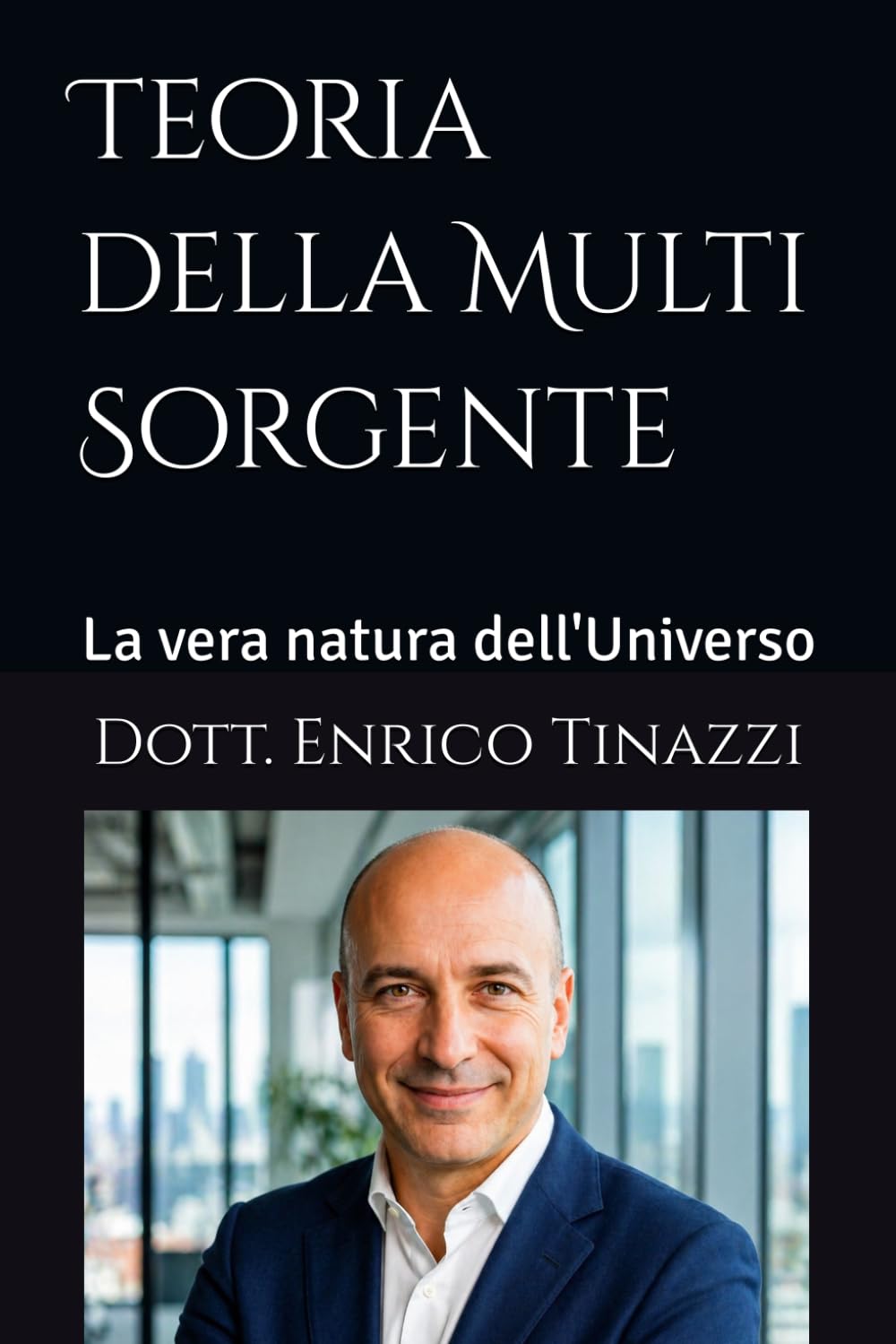 Teoria della Multi Sorgente: La vera natura dell'Universo