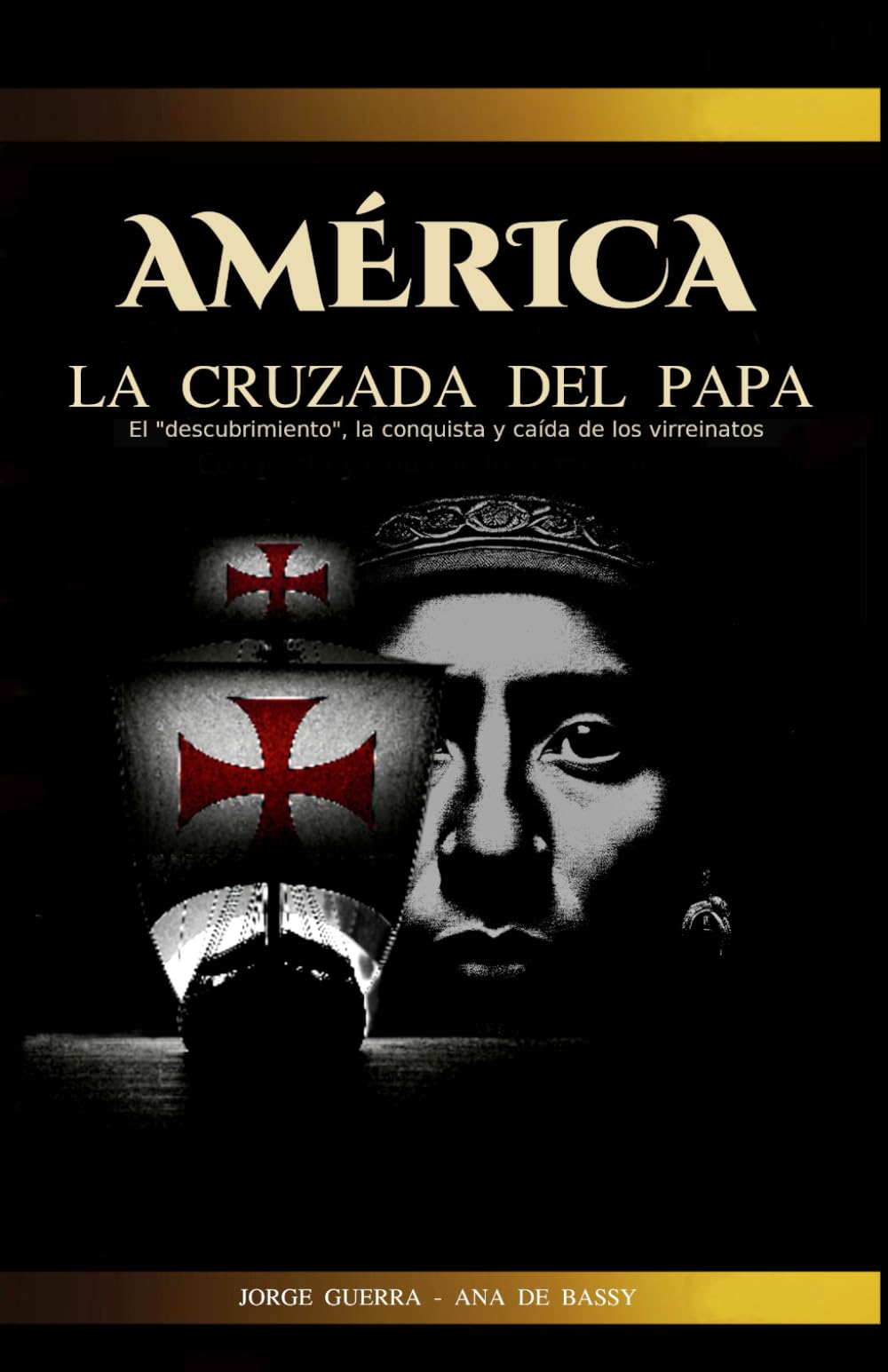 AMÉRICA, La Cruzada del Papa: El "descubrimiento", la conquista y caída de los virreinatos