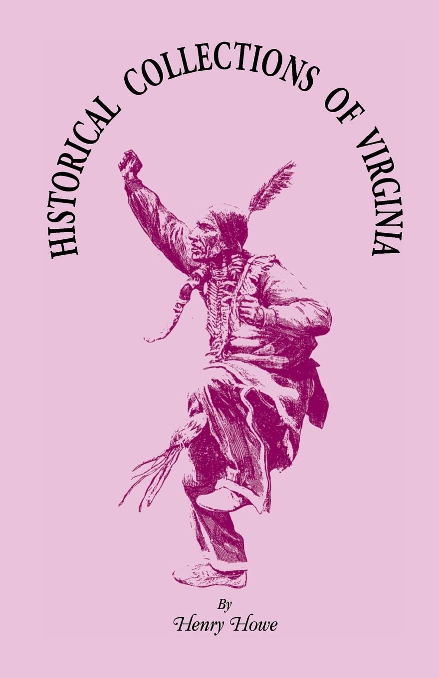 Historical Collections of Virginia: Containing a Collection of the Most Interesting Facts, Traditions, Biographical Scetches, Anecdotes, etc.