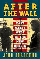 After the Wall: East Meets West in the New Berlin 0465000835 Book Cover