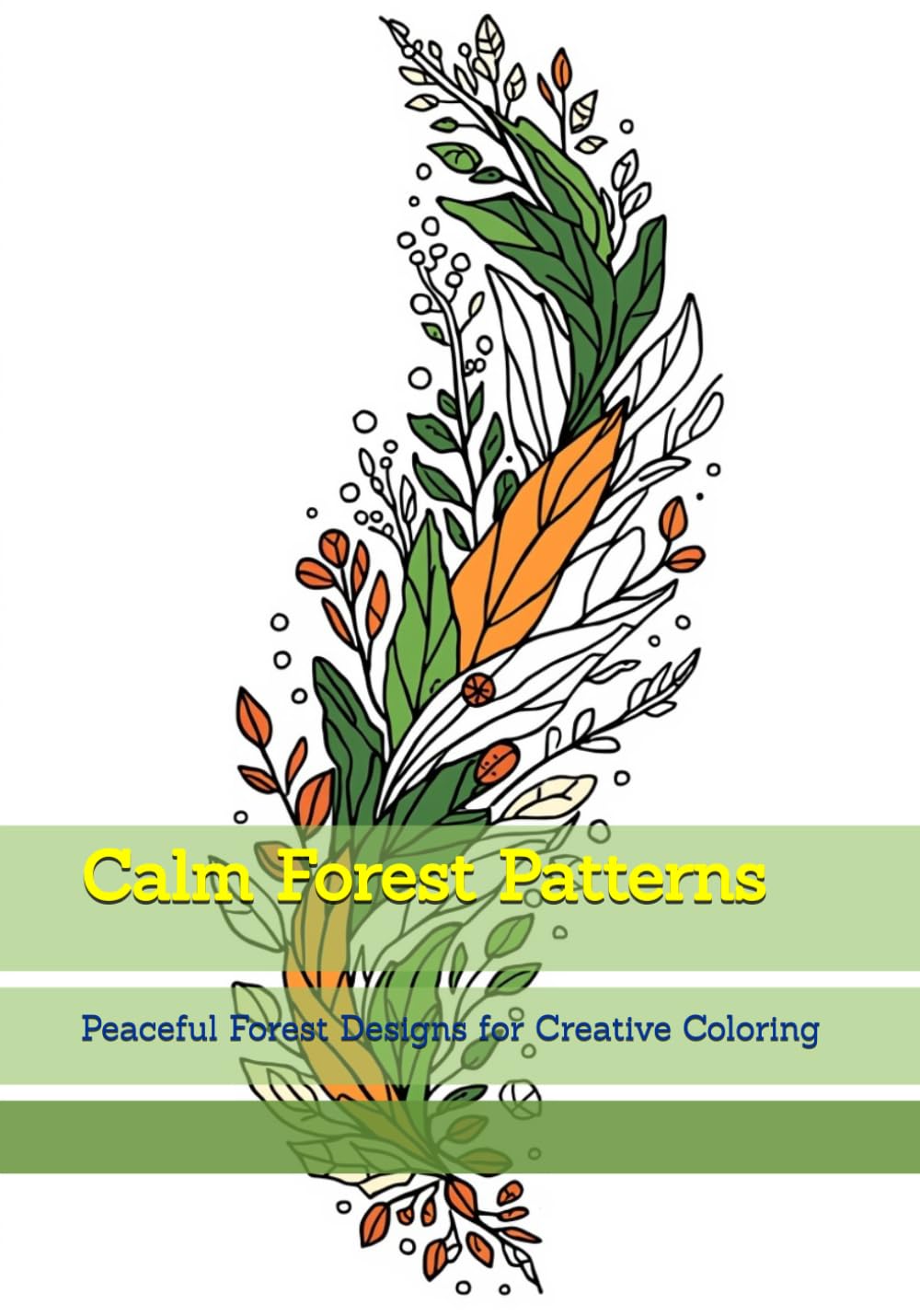 Calm Forest Patterns: Peaceful Forest Designs for Creative Coloring (Quiet Natural Details)