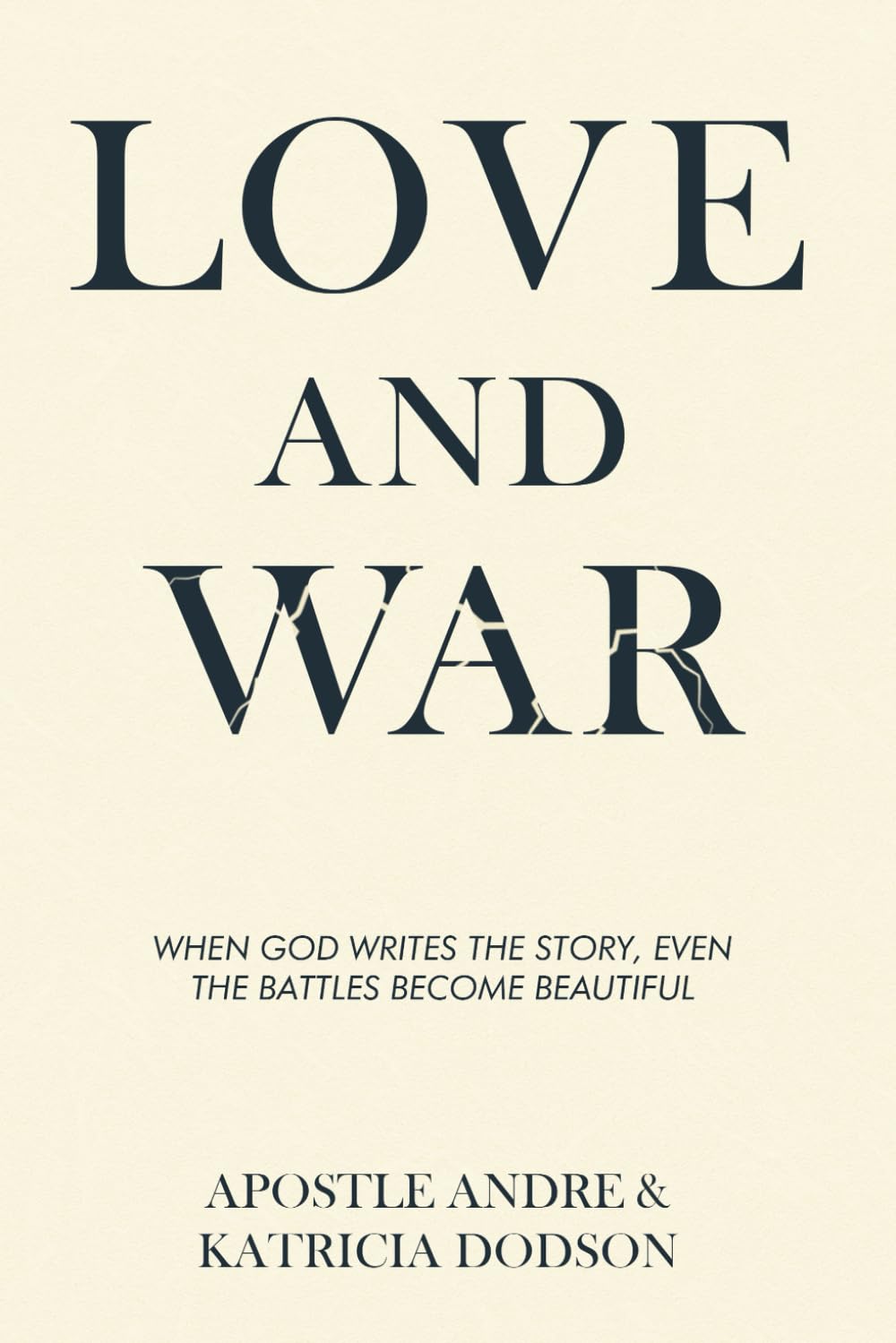 Love and War: When God Writes The Story Even The Battles Become Beautiful.