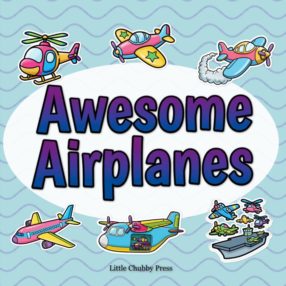 Awesome Airplanes: 40 Unique Airplanes & Helicopters: A One-of-a-Kind
