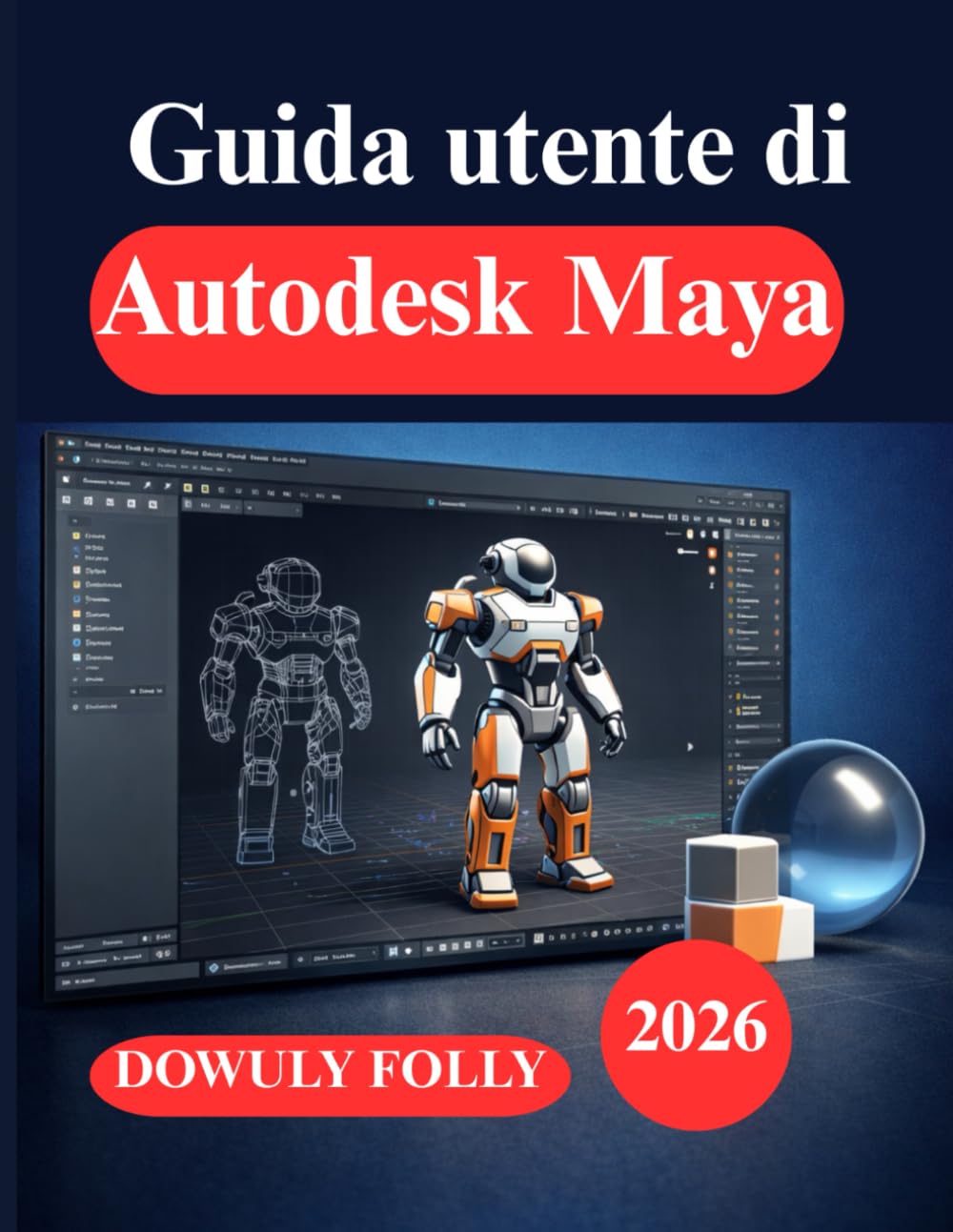 Guida utente di Autodesk Maya: Progettazione per principianti, modellazione 3D e animazione