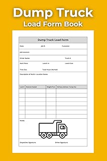 Dump Truck Load Form Book: Track Load Counts, Job Sites, Work Hours & Delivery Locations | Log Book for Dump Truck Drivers & Contractors