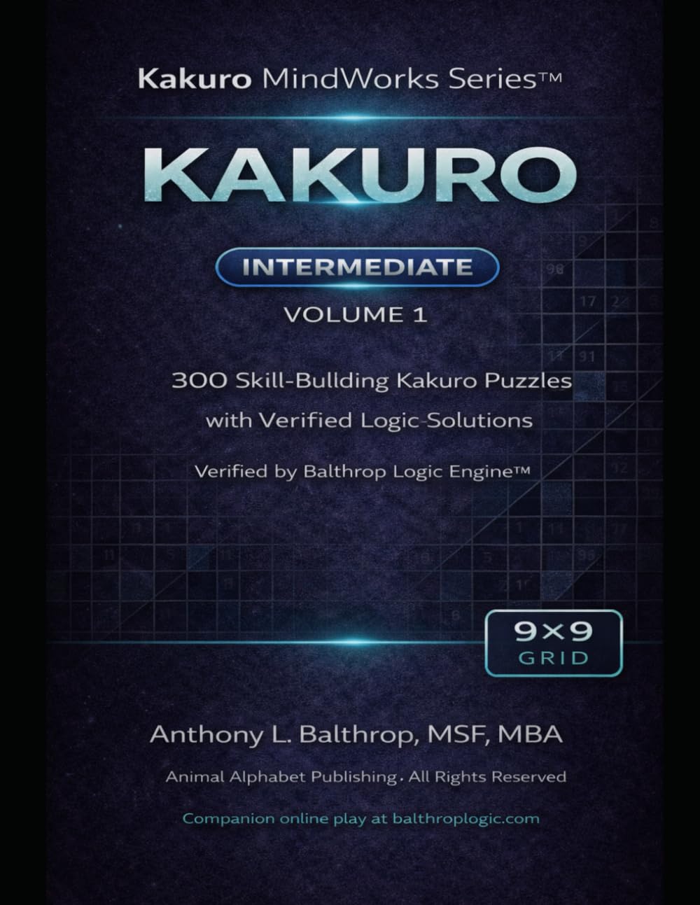 KAKURO: Intermediate – 9×9 Grid (8.5×11): 300 Skill-Building Kakuro Puzzles with Verified Logic Solutions (Kakuro MindWorks Series™)