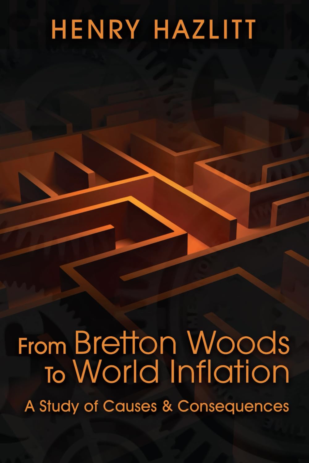 From Bretton Woods to World Inflation:: A Study of Causes and Consequences