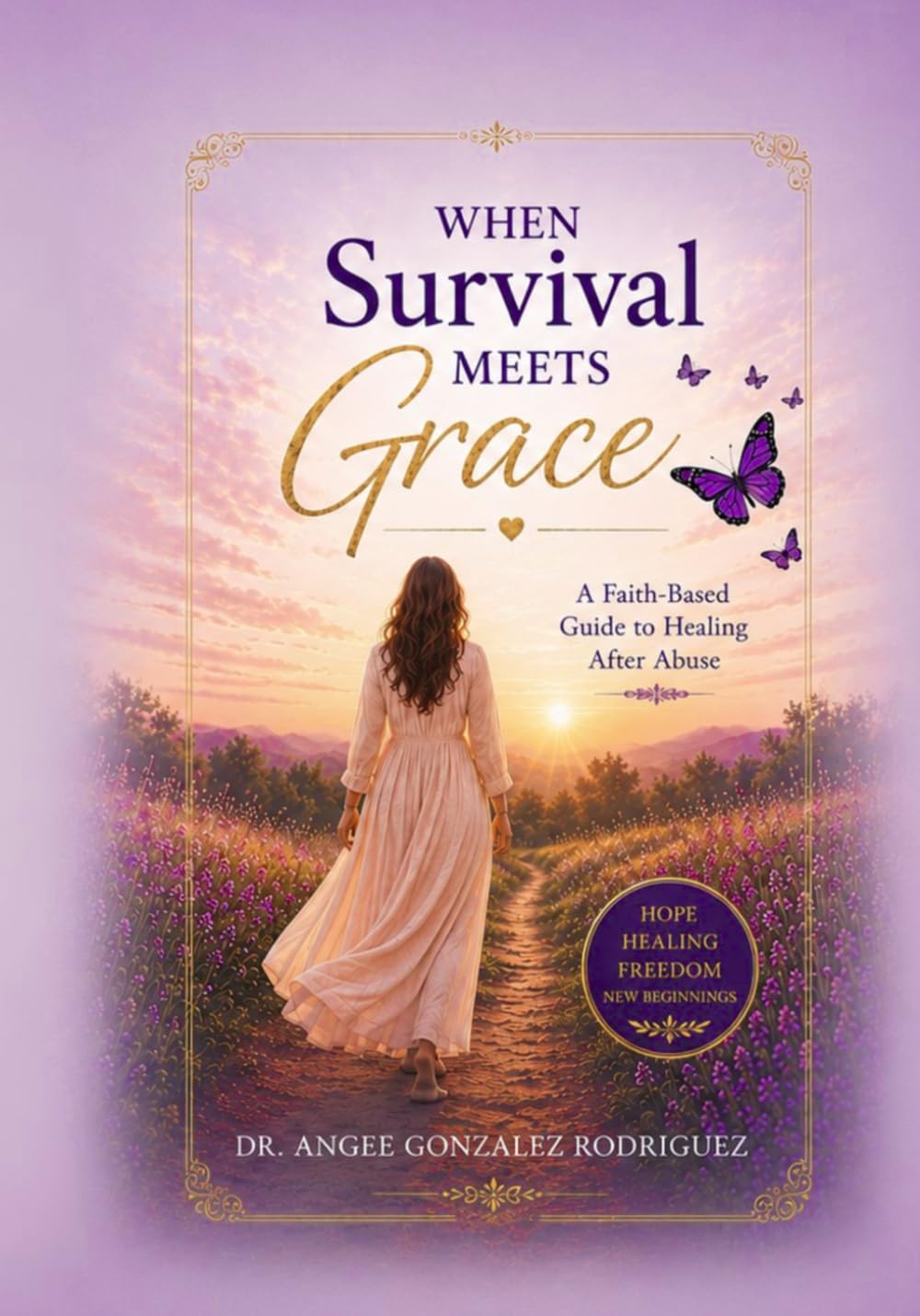 When Survival Meets Grace: A Faith-Based Guide to Healing After Abuse