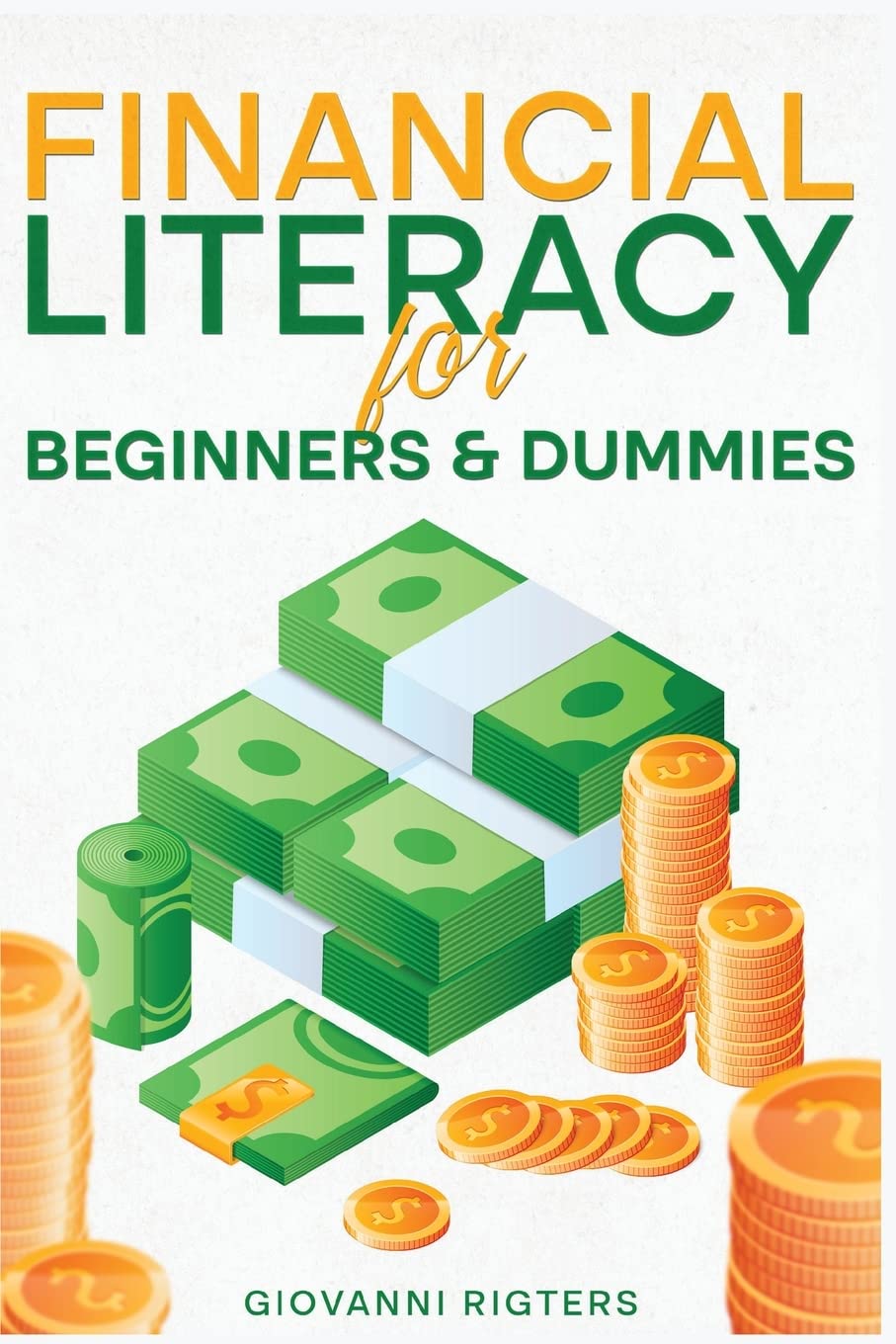 Financial Literacy for Beginners & Dummies: Rigters, Giovanni ...