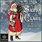 Cover of The Life and Adventures of Santa Claus [Classic Tales Edition]