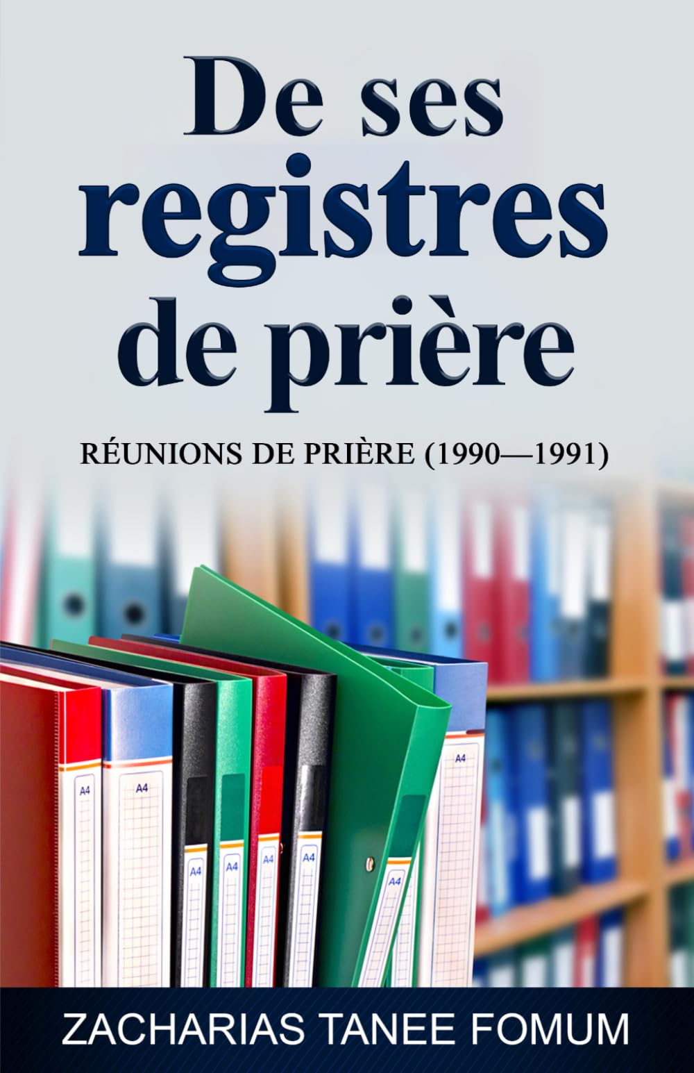 De ses registres de prière: Réunions de prière (1990—1991) (Prier Avec Puissance)