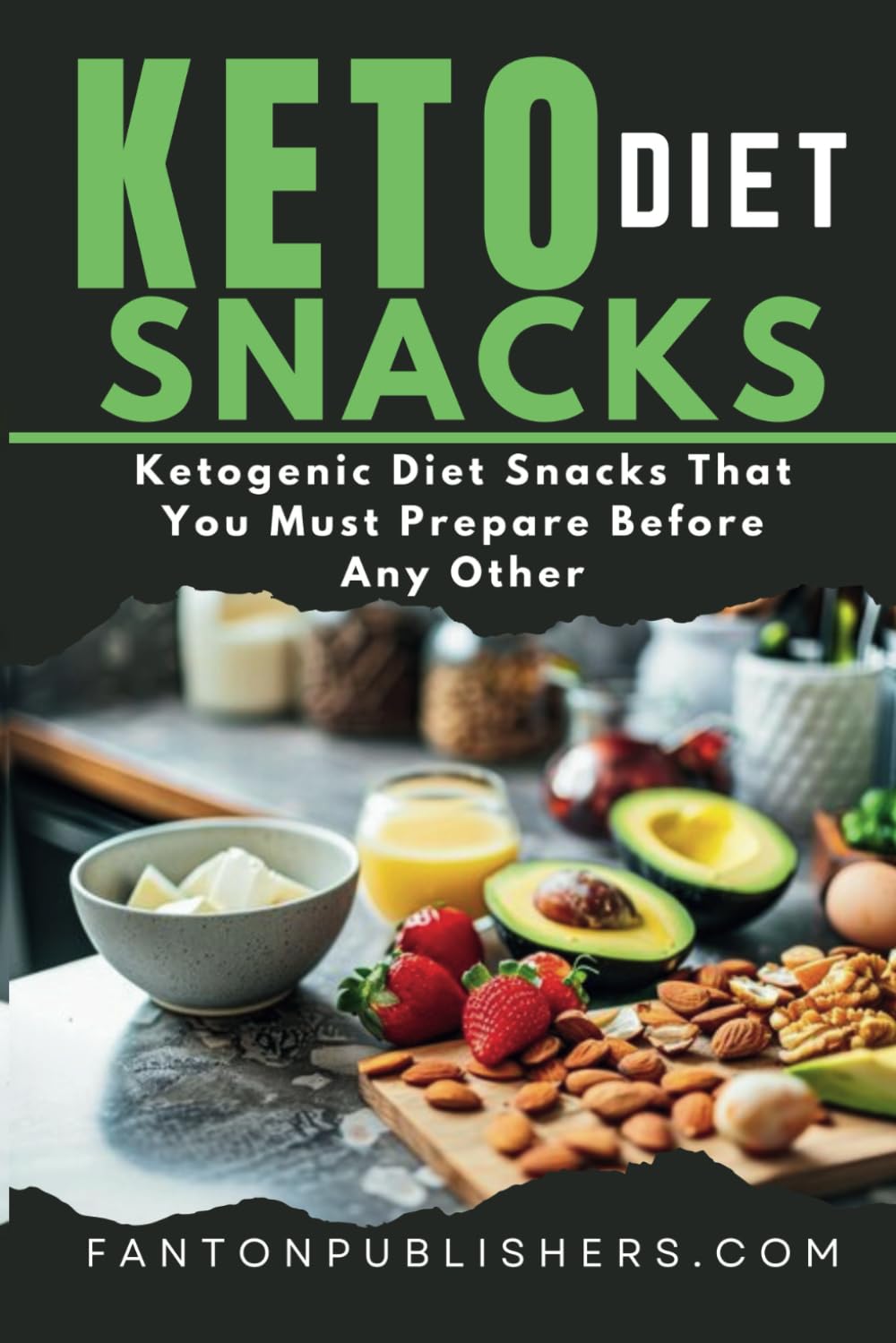 Keto Diet Snacks: Ketogenic Diet Snacks That You MUST Prepare Before Any Other!: 5 (Ace Keto)